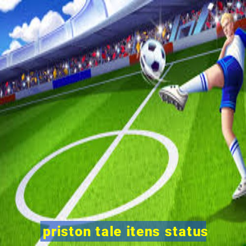 priston tale itens status